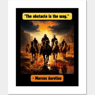 "The obstacle is the way." - Marcus Aurelius Posters and Art